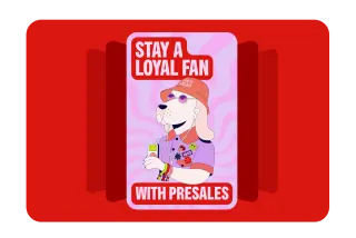 Stay a loyal fan with presales